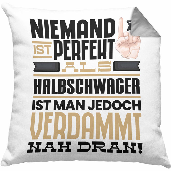 Halbschwager Geschenk Kissen mit Füllung 40x40 Lustige Geschenkidee für Halbschwager Geburtstag Niemand Ist Perfekt Aber Als Halbschwager Ist Man Nah Dran (Grau) Grau Trendation