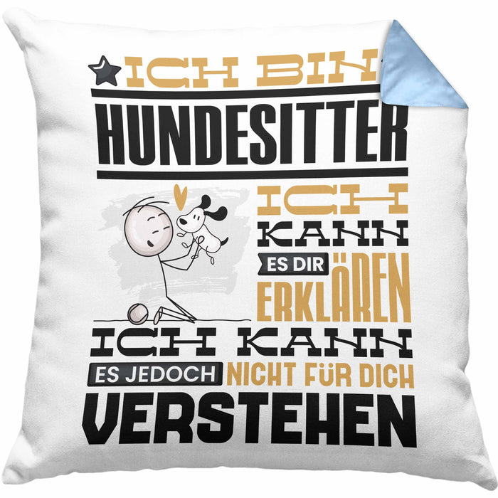 Hundesitter Geschenk Kaffee-Kissen mit Füllung 40x40 Geschenkidee für Hundesitter Ich Bin Hundesitter Ich Kann Es Dir Erklären Jedoch Nicht Für Dich Verstehen Spruch Lustig (Grau) Blau Trendation