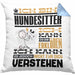 Hundesitter Geschenk Kaffee-Kissen mit Füllung 40x40 Geschenkidee für Hundesitter Ich Bin Hundesitter Ich Kann Es Dir Erklären Jedoch Nicht Für Dich Verstehen Spruch Lustig (Grau) Blau Trendation