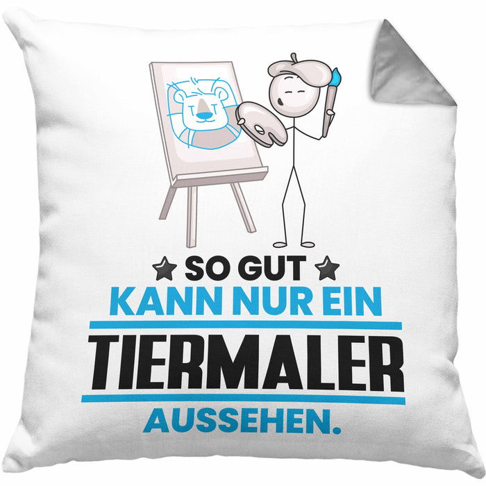 Tiermaler Geschenk Kissen mit Füllung 40x40 So Gut Kann Nur Ein Tiermaler Aussehen Geschenkidee (Grau) Grau Trendation