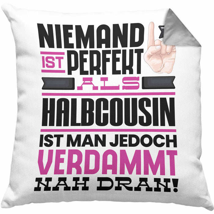 Halbcousin Geschenk Kissen mit Füllung 40x40 Lustige Geschenkidee für Halbcousin Geburtstag Niemand Ist Perfekt Aber Als Halbcousin Ist Man Nah Dran (Grau) Grau Trendation