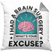 I Had A Brain Surgery Whats Your Excuse Kissen mit Füllung 40x40 Gehirn Operation Geschenkidee (Grau) Grau Trendation
