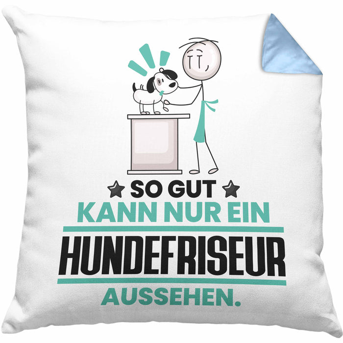 Hundefriseur Geschenk Kissen mit Füllung 40x40 So Gut Kann Nur Ein Hundefriseur Aussehen Geschenkidee (Grau) Blau Trendation