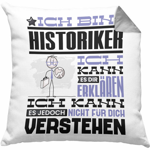 Historiker Geschenk Kissen mit Füllung 40x40 Geschenkidee für Historiker Geburtstag Lustiger Spruch Ich Bin Historiker Ich Kann Es Dir Erklären Aber Nicht Für Dich Verstehen (Grau) Grau Trendation