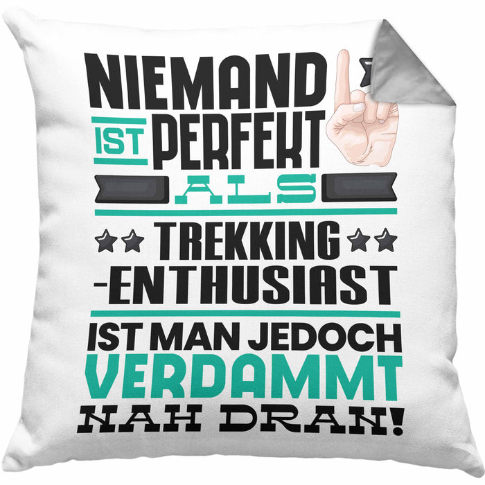 Trekking-Enthusiast Geschenk Kissen mit Füllung 40x40 Lustige Geschenkidee für Trekking-Enthusiast Geburtstag Niemand Ist Perfekt Aber Als Trekking-Enthusiast Ist Man Nah Dran (Grau) Grau Trendation