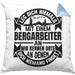 Bergarbeiter Kissen mit Füllung 40x40 Geschenk Leg Dich Niemals Mit Einem Bergarbeiter An (Grau) Blau Trendation