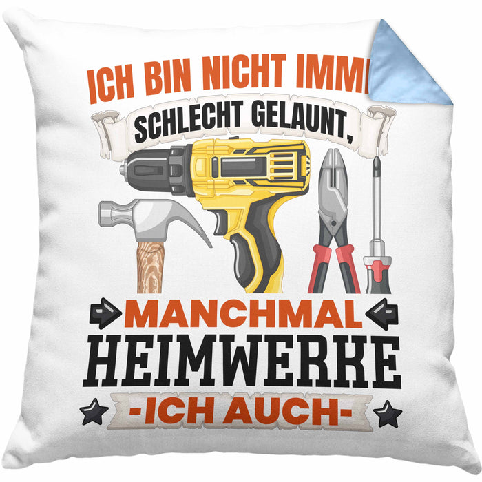 Heimwerker Geschenk Kissen mit Füllung 40x40 Ich Bin Nicht immer Schlecht Gelaunt Männer Heimwerker (Grau) Blau Trendation