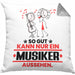 Musiker Geschenk Kissen mit Füllung 40x40 So Gut Kann Nur Ein Musiker Aussehen Geschenkidee (Grau) Grau Trendation