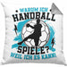Handball Geschenk Kissen mit Füllung 40x40 Geschenkidee Handball-Spieler Handballspielerin Mädchen Jungs Warum Ich Handball Spiele? (Grau) Grau Trendation