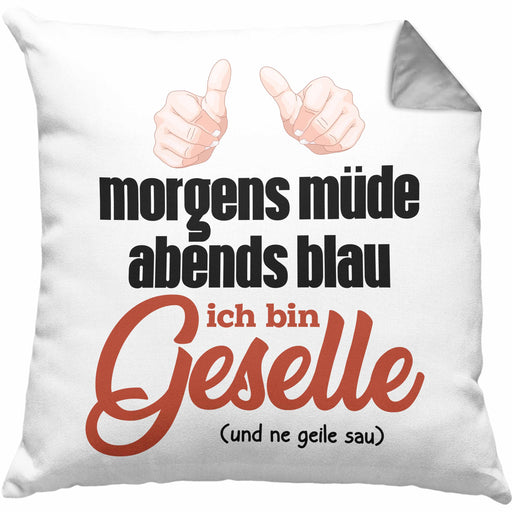 Geselle Prüfung Bestanden Kissen mit Füllung 40x40 Geschenk Morgens Müde Abends Blau Ich Bin Geselle Und Ne (Grau) Grau Trendation