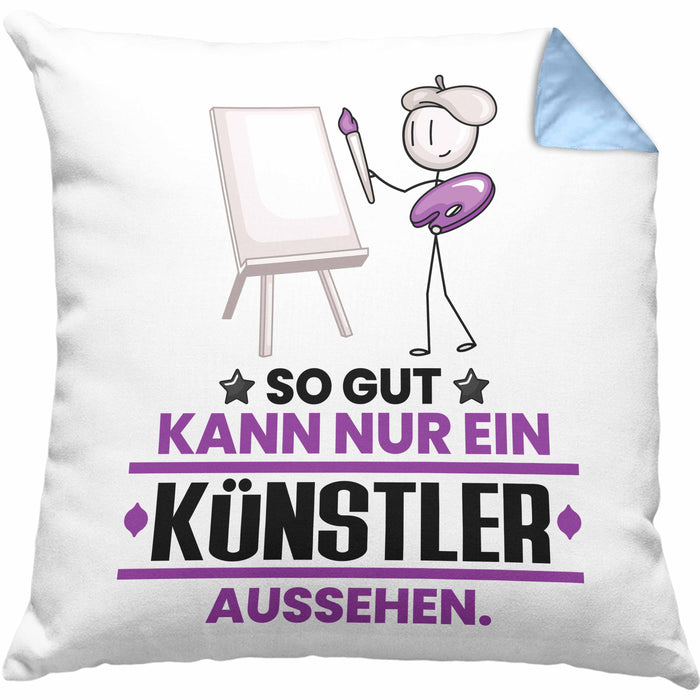 Künstler Geschenk Kissen mit Füllung 40x40 So Gut Kann Nur Ein Künstler Aussehen Geschenkidee (Grau) Blau Trendation