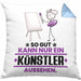 Künstler Geschenk Kissen mit Füllung 40x40 So Gut Kann Nur Ein Künstler Aussehen Geschenkidee (Grau) Blau Trendation