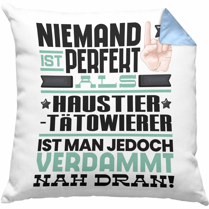 Haustier-Tätowierer Geschenk Kissen mit Füllung 40x40 Lustige Geschenkidee für Haustier-Tätowierer Geburtstag Niemand Ist Perfekt Aber Als Haustier-Tätowierer Ist Man Nah Dran (Grau) Blau Trendation