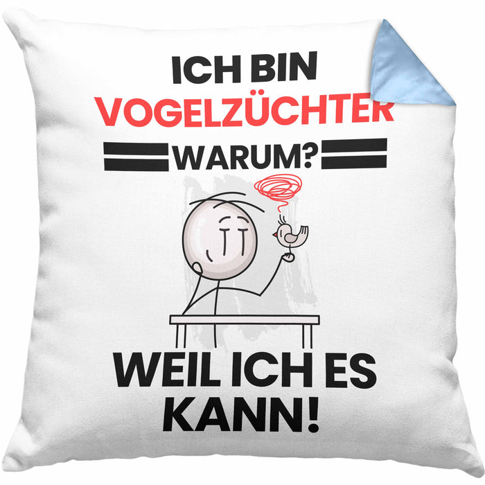 Vogelzüchter Geschenk Kissen mit Füllung 40x40 Lustiger Spruch Ich Bin Vogelzüchter Warum Weil Ich Es Kann Geschenkidee Bester Vogelzüchter Geburtstag (Grau) Blau Trendation