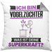 Vogelzüchter Kissen mit Füllung 40x40 Geschenk für Vogelzüchter Geburtstag Lustiger Spruch Was Ist Deine Superkraft (Grau) Grau Trendation