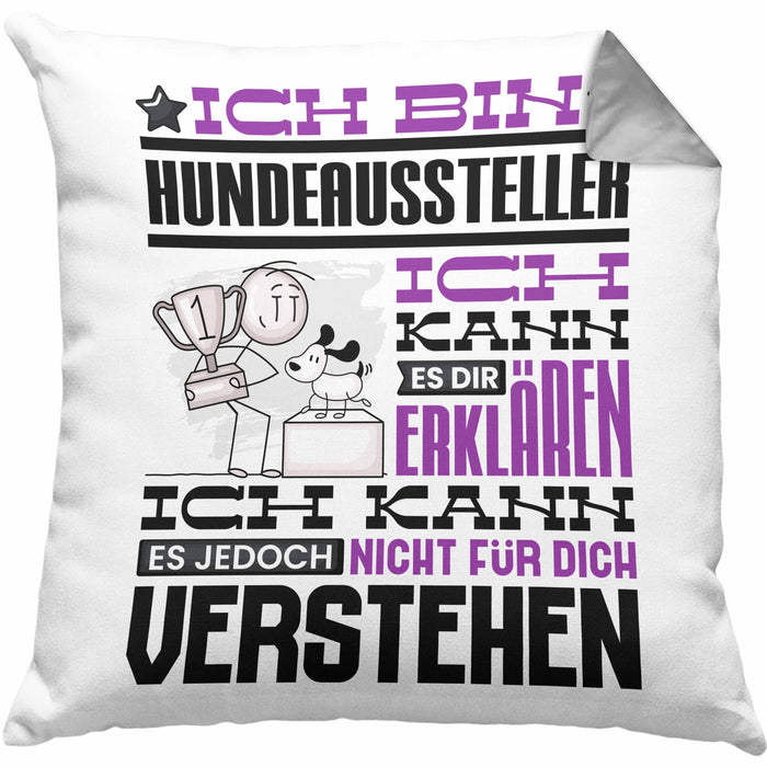 Hundeaussteller Geschenk Kaffee-Kissen mit Füllung 40x40 Geschenkidee für Hundeaussteller Ich Bin Hundeaussteller Ich Kann Es Dir Erklären Jedoch Nicht Für Dich Verstehen Spruch Lustig (Grau) Grau Trendation