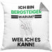 Bergsteiger Geschenk Kissen mit Füllung 40x40 Lustiger Spruch Ich Bin Bergsteiger Warum Weil Ich Es Kann Geschenkidee Bester Bergsteiger Geburtstag (Grau) Grau Trendation