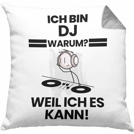 DJ Geschenk Kissen mit Füllung 40x40 Lustiger Spruch Ich Bin DJ Warum Weil Ich Es Kann Geschenkidee Bester DJ Geburtstag (Grau) Grau Trendation
