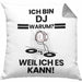 DJ Geschenk Kissen mit Füllung 40x40 Lustiger Spruch Ich Bin DJ Warum Weil Ich Es Kann Geschenkidee Bester DJ Geburtstag (Grau) Grau Trendation