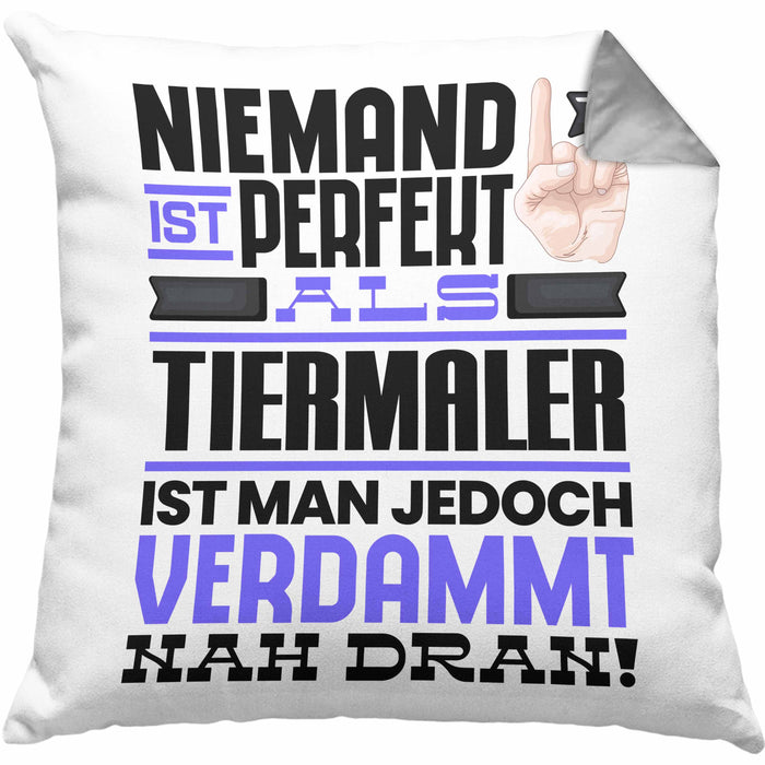 Tiermaler Geschenk Kissen mit Füllung 40x40 Lustige Geschenkidee für Tiermaler Geburtstag Niemand Ist Perfekt Aber Als Tiermaler Ist Man Nah Dran (Grau) Grau Trendation