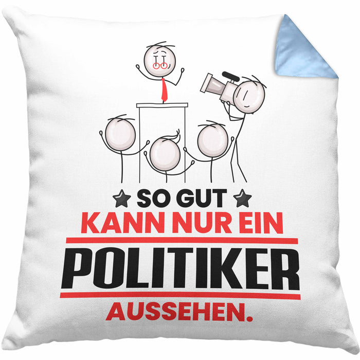 Politiker Geschenk Kissen mit Füllung 40x40 So Gut Kann Nur Ein Politiker Aussehen Geschenkidee (Grau) Blau Trendation