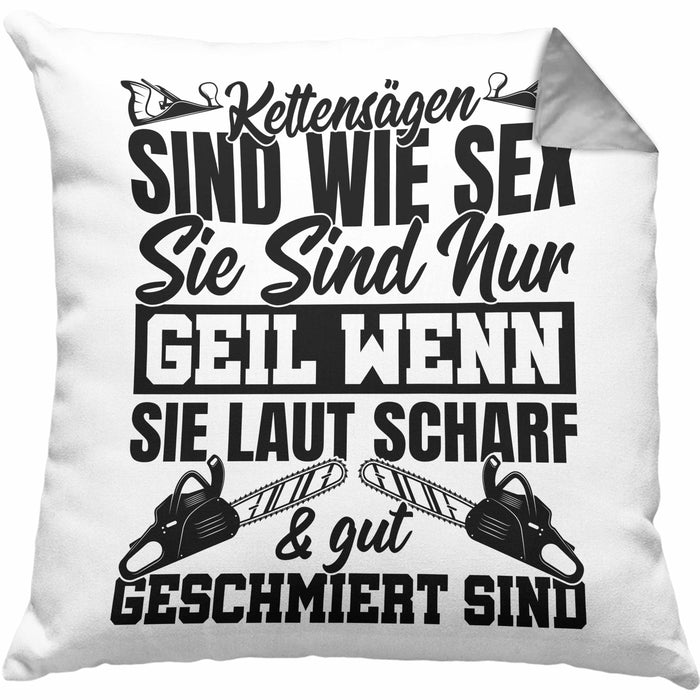 Waldarbeiter Kissen mit Füllung 40x40 Geschenk Kettensägen Sind Wie S** Sie Sind Nur G**** Wenn Sie Laut Scharf Und Gut Geschmiert Sind (Grau) Grau Trendation