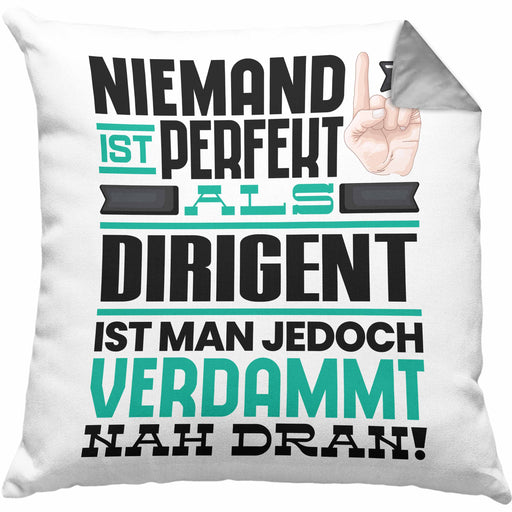 Dirigent Geschenk Kissen mit Füllung 40x40 Lustige Geschenkidee für Dirigent Geburtstag Niemand Ist Perfekt Aber Als Dirigent Ist Man Nah Dran (Grau) Grau Trendation