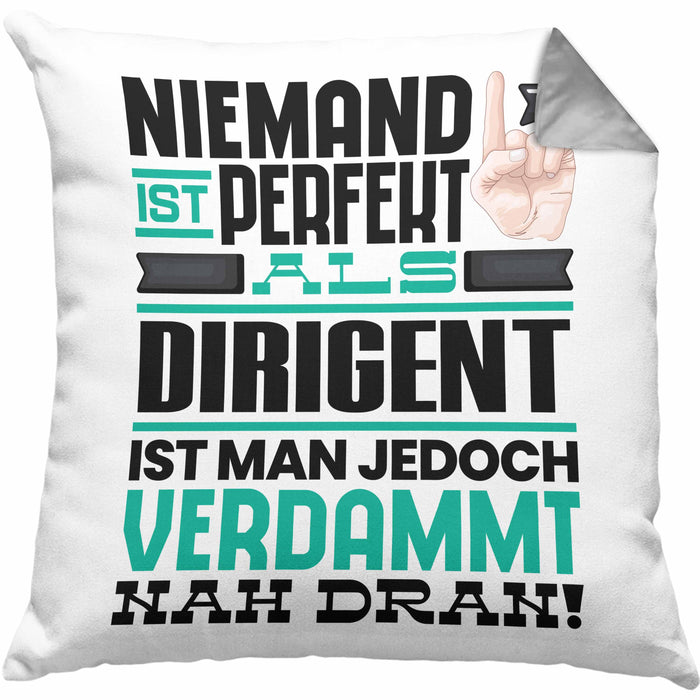 Dirigent Geschenk Kissen mit Füllung 40x40 Lustige Geschenkidee für Dirigent Geburtstag Niemand Ist Perfekt Aber Als Dirigent Ist Man Nah Dran (Grau) Grau Trendation