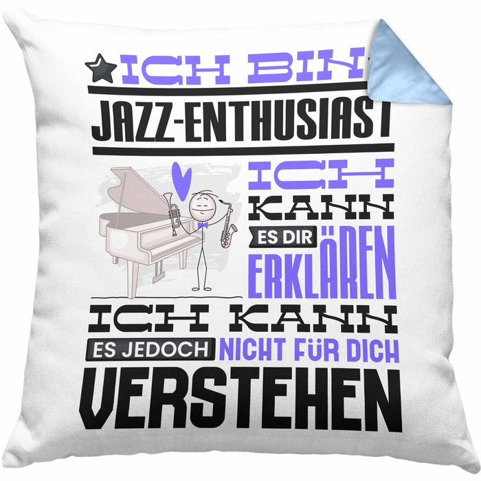 Jazz-Enthusiast Geschenk Kissen mit Füllung 40x40 Lustige Geschenkdiee für einen Jazz-Enthusiast Geburtstag Ich Bin Jazz-Enthusiast Ich Kann Es Dir Erklären Aber Nicht Für Dich Verstehen (Grau) Blau Trendation