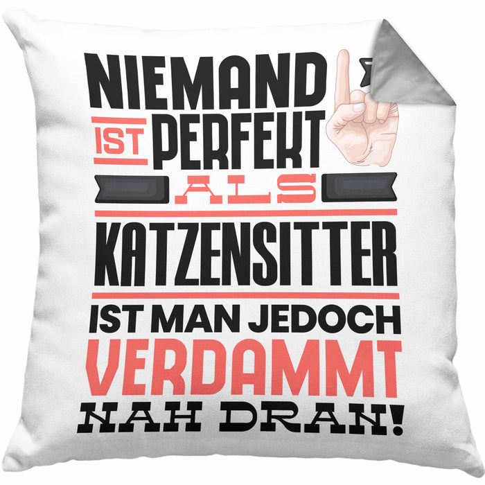 Katzensitter Geschenk Kissen mit Füllung 40x40 Lustige Geschenkidee für Katzensitter Geburtstag Niemand Ist Perfekt Aber Als Katzensitter Ist Man Nah Dran (Grau) Grau Trendation