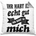 Lustige Kissen mit Füllung 40x40 Mit Spruch Ihr Habt Es Gut Ihr Habt Ja Mich Sprüche Geschenkidee Kollege (Grau) Grau Trendation
