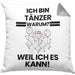Tänzer Geschenk Kissen mit Füllung 40x40 Lustiger Spruch Ich Bin Tänzer Warum Weil Ich Es Kann Geschenkidee Bester Tänzer Geburtstag (Grau) Grau Trendation