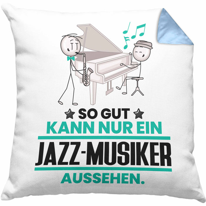Jazz-Musiker Geschenk Kissen mit Füllung 40x40 So Gut Kann Nur Ein Jazz-Musiker Aussehen Geschenkidee (Grau) Blau Trendation