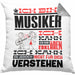 Musiker Geschenk Kissen mit Füllung 40x40 Geschenkidee für Musiker Geburtstag Lustiger Spruch Ich Bin Musiker Ich Kann Es Dir Erklären Aber Nicht Für Dich Verstehen (Grau) Grau Trendation