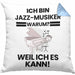 Jazz-Musiker Geschenk Kissen mit Füllung 40x40 Lustiger Spruch Ich Bin Jazz-Musiker Warum Weil Ich Es Kann Geschenkidee Bester Jazz-Musiker Geburtstag (Grau) Blau Trendation