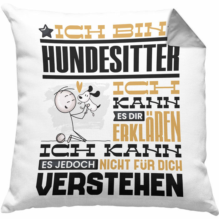 Hundesitter Geschenk Kaffee-Kissen mit Füllung 40x40 Geschenkidee für Hundesitter Ich Bin Hundesitter Ich Kann Es Dir Erklären Jedoch Nicht Für Dich Verstehen Spruch Lustig (Grau) Grau Trendation