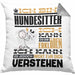 Hundesitter Geschenk Kaffee-Kissen mit Füllung 40x40 Geschenkidee für Hundesitter Ich Bin Hundesitter Ich Kann Es Dir Erklären Jedoch Nicht Für Dich Verstehen Spruch Lustig (Grau) Grau Trendation