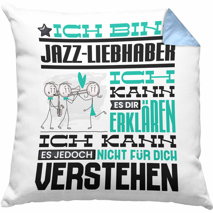 Jazz-Liebhaber Geschenk Kissen mit Füllung 40x40 Lustige Geschenkdiee für einen Jazz-Liebhaber Geburtstag Ich Bin Jazz-Liebhaber Ich Kann Es Dir Erklären Aber Nicht Für Dich Verstehen (Grau) Blau Trendation