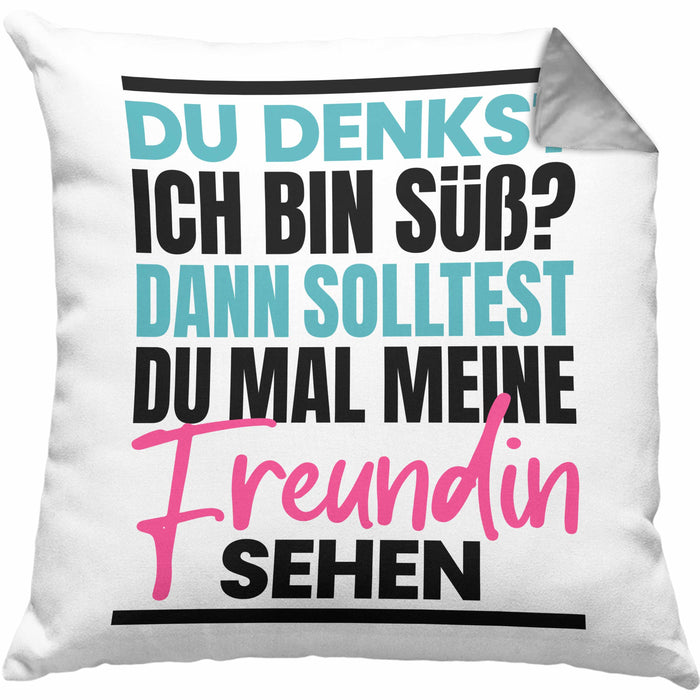 Du Denkst Ich Bin Süß Dann Solltest Du Mal Meine Freundin Sehen Kissen mit Füllung 40x40 Geschenk Spruch Eifersüchtige Freundin (Grau) Grau Trendation