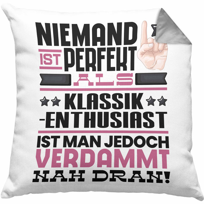 Klassik-Enthusiast Geschenk Kissen mit Füllung 40x40 Lustige Geschenkidee für Klassik-Enthusiast Geburtstag Niemand Ist Perfekt Aber Als Klassik-Enthusiast Ist Man Nah Dran (Grau) Grau Trendation