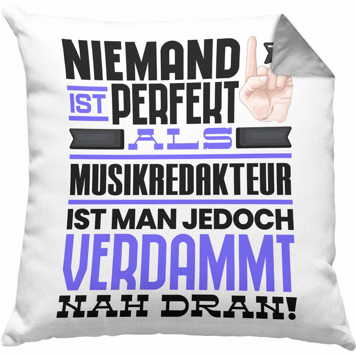 Musikredakteur Geschenk Kissen mit Füllung 40x40 Lustige Geschenkidee für Musikredakteur Geburtstag Niemand Ist Perfekt Aber Als Musikredakteur Ist Man Nah Dran (Grau) Grau Trendation