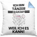 Tänzer Geschenk Kissen mit Füllung 40x40 Lustiger Spruch Ich Bin Tänzer Warum Weil Ich Es Kann Geschenkidee Bester Tänzer Geburtstag (Grau) Blau Trendation