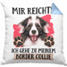 Border Collies Besitzer Kissen mit Füllung 40x40 Geschenk Lustiger Spruch Geschenkidee Mir Reichts Ich Geh Zu Meinem Border Collies (Grau) Blau Trendation