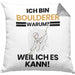 Boulderer Geschenk Kissen mit Füllung 40x40 Lustiger Spruch Ich Bin Boulderer Warum Weil Ich Es Kann Geschenkidee Bester Boulderer Geburtstag (Grau) Grau Trendation