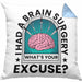 I Had A Brain Surgery Whats Your Excuse Kissen mit Füllung 40x40 Gehirn Operation Geschenkidee (Grau) Blau Trendation