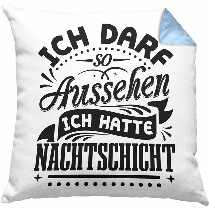 Nachtschicht Kissen mit Füllung 40x40 Geschenk Nachtschichten Ich Darf So Aussehen Geschenkidee (Grau) Blau Trendation