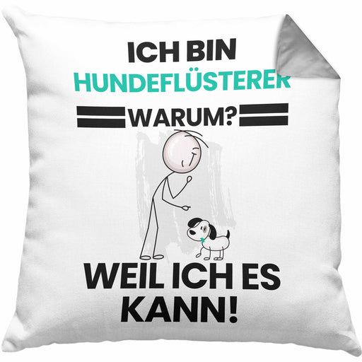 Hundeflüsterer Geschenk Kissen mit Füllung 40x40 Lustiger Spruch Ich Bin Hundeflüsterer Warum Weil Ich Es Kann Geschenkidee Bester Hundeflüsterer Geburtstag (Grau) Grau Trendation