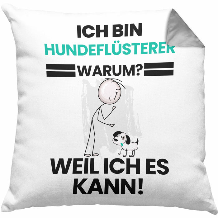 Hundeflüsterer Geschenk Kissen mit Füllung 40x40 Lustiger Spruch Ich Bin Hundeflüsterer Warum Weil Ich Es Kann Geschenkidee Bester Hundeflüsterer Geburtstag (Grau) Grau Trendation