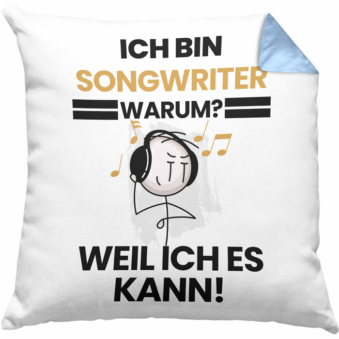 Songwriter Geschenk Kissen mit Füllung 40x40 Lustiger Spruch Ich Bin Songwriter Warum Weil Ich Es Kann Geschenkidee Bester Songwriter Geburtstag (Grau) Blau Trendation