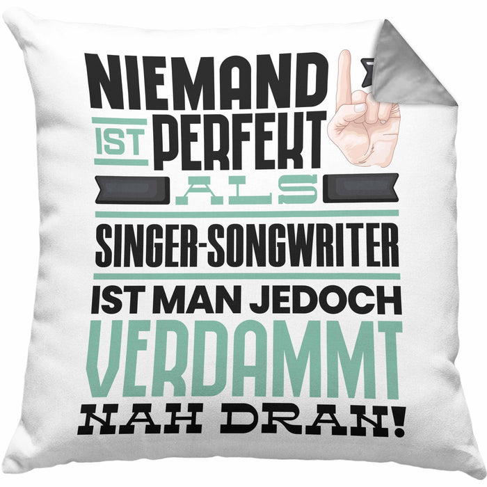 Singer-Songwriter Geschenk Kissen mit Füllung 40x40 Lustige Geschenkidee für Singer-Songwriter Geburtstag Niemand Ist Perfekt Aber Als Singer-Songwriter Ist Man Nah Dran (Grau) Grau Trendation